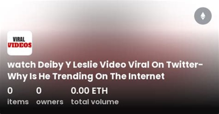 
Deiby Y Leslie Video Viral On Twitter- Why Is He Trending On The Internet? 