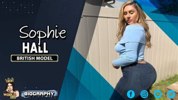 Sophie Hall Height, Weight, Net Worth, Age, Birthday, Wikipedia, Who, Nationality, Biography